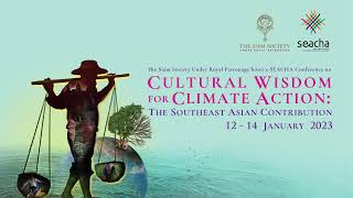 Cultural Wisdom for Climate Action: The Southeast Asian Contribution: Day 1: 12 Jan 23