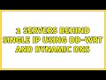 2 servers behind single IP using DD-WRT and Dynamic DNS (3 Solutions!!)