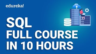 SQL Full Course In 10 Hours 2023 | SQL Tutorial For Beginners | SQL For Beginners | Edureka