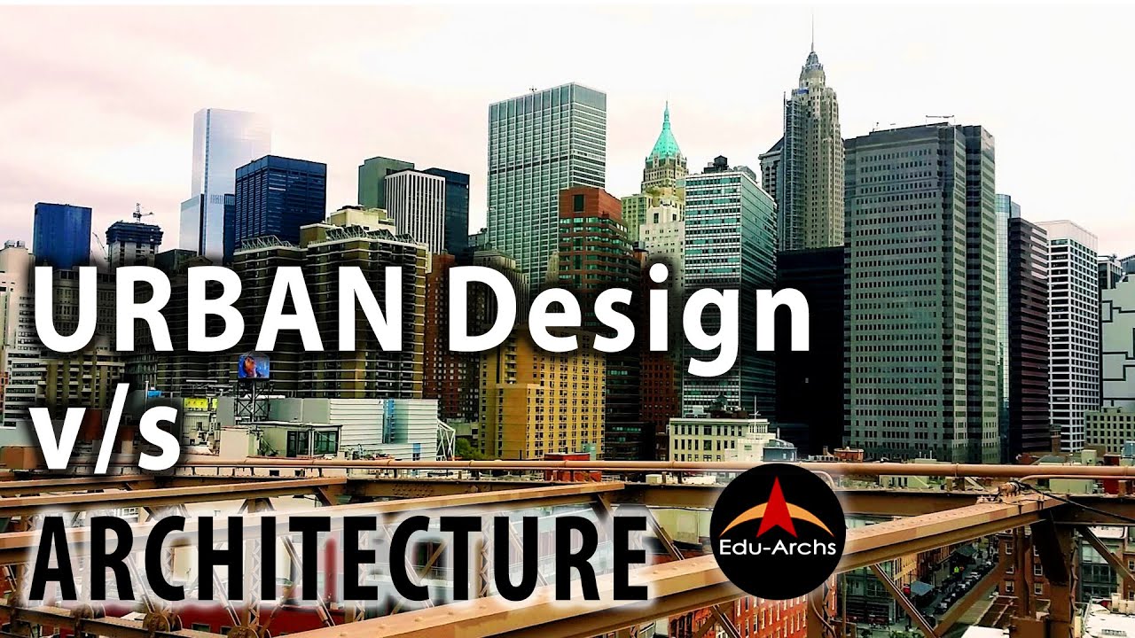 URBAN Design V/s Architecture | Edu-Archs - YouTube