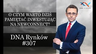 O czym warto pamiętać inwestując dziś na NewConnect? | DNA Rynków #307