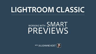 Using Smart Previews to Edit Off-line Files in Lightroom Classic