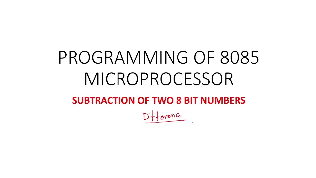 Difference Of Two 8 Bit Numbers Difference 8 Bits:8085 Microprocessor ...