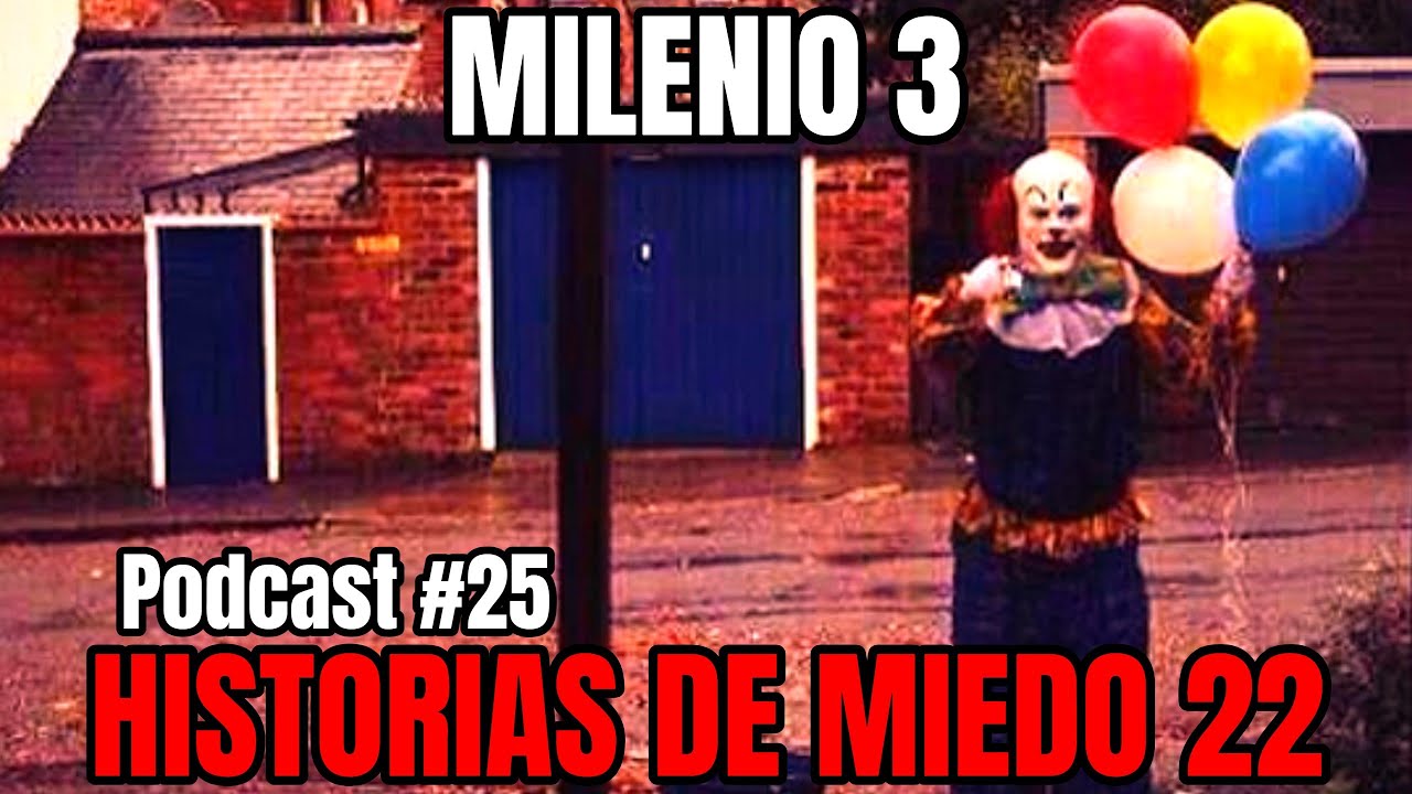 Milenio 3 Historias De Miedo 22 Podcast 25 Youtube