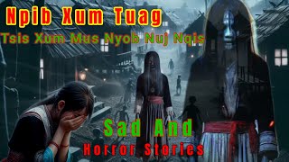 Sad And Horror Stories - Npib Xum Tuag​ Tsis​ Xum​ Mus​ Nyob​ Nuj​ Nqi 27-11-2024