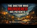 The Doctor Who Killed His Own Patients | The Harold Shipman Case