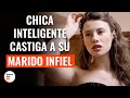 Una Chica Lista Castiga A Su Marido Infiel | @DramatizeMeEspanol