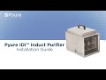 Pyure IDI™ Purifier Installation Video