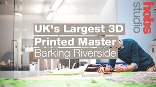 Hobs Studio - UK's Largest 3D Printed Master Plan Model Unveiled at Barking Riverside