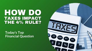 Listener Question: How Do Taxes Impact The 4% Rule?