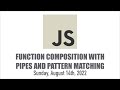 Function Composition with Pipes & Pattern Matching in JavaScript