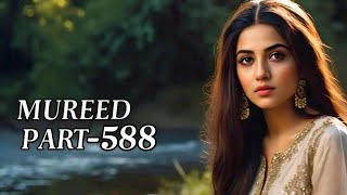 MUREED PART-588 || MORAL Story in Urdu || Urdu Story || Heart Touching Stories | Emotional Stories