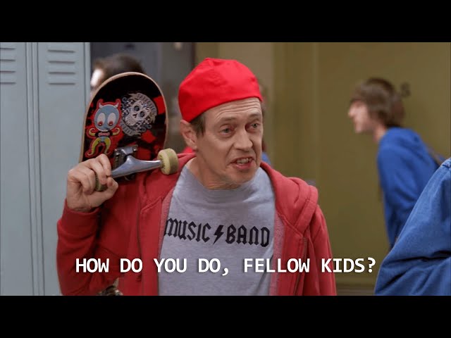 Steve Buscemi How Do You Do Fellow Kids