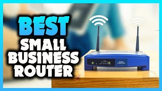 Best Small Business Routers In 2022 | Top 6 Best Wifi Routers For Small Business 2022