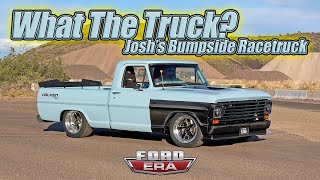 Josh's Bumpside Race Truck! | What The Truck? Ep:40 | Ford Era