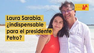 Debate: ¿Laura Sarabia es indispensable para el presidente Petro?