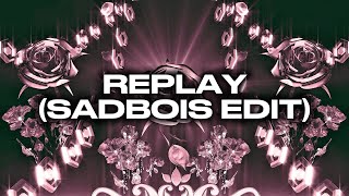 Replay (SadBois Edit) [Lyric Video]
