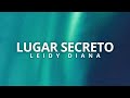 LUGAR SECRETO | LEIDY DIANA | LETRA