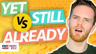 🧐 ¿Cuál es la Diferencia Entre STILL, YET y ALREADY En Inglés Americano? | Profe Kyle