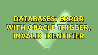 Databases: Error with Oracle trigger, invalid identifier