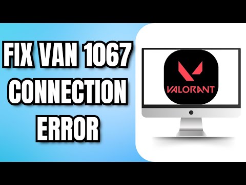 HOW TO FIX Valorant VAN 1067 CONNECTION ERROR Redway