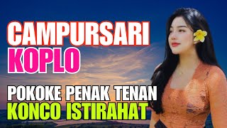 POKOKE PENAK TENAN CAMPURSARI POP JAWA KOPLO PALING GAYENG KAGEM KONCO ISTIRAHAT