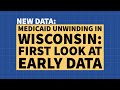 Early Wisconsin Medicaid Unwinding Data