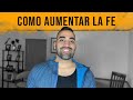 COMO AUMENTAR LA FE | LUIS GABRIEL ORTIZ