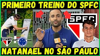 🚨OLHA ISSO| PRIMEIRO TREINO \u0026 NATANAEL NO SÃO PAULO| ULTIMAS NOTÍCIAS DO SÃO PAULO FC