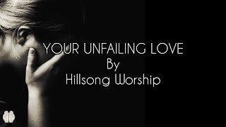 YOUR UNFAILING LOVE By Hillsong Worship