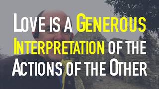 Love is a Generous Interpretation of the Actions of Others