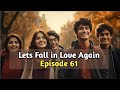 Lets Fall in Love Again Episode - 61 |