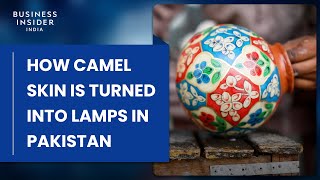 How Camel Skin Is Turned Into Lamps In Pakistan | Still Standing