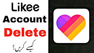 How to Delete Likee Account Permanently in Urdu - Likee Account Delete Kaise Kare | Gilgiti Tech