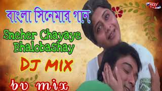 Sneher Chayaye Bhalobashay DJ. Bv mix  2018 Special