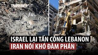 Iran nói đàm phán hòa bình là phi lý khi Israel tấn công dữ dội Lebanon