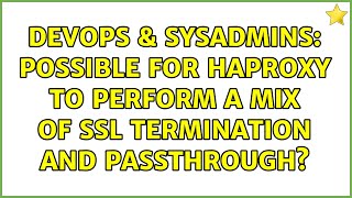 DevOps & SysAdmins: Possible for HAProxy to perform a mix of SSL termination and passthrough?