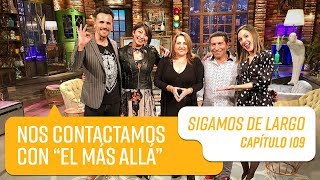 Capítulo 109: Nos contactamos con el "Más allá" | Sigamos de Largo 2019