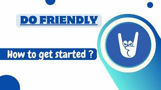 Do Friendly - How to get started? [English]