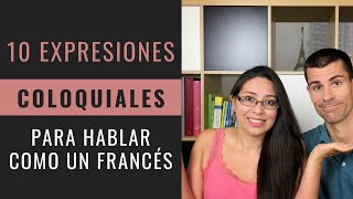 10 Expresiones Coloquiales Para Hablar Como Los Franceses