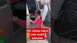 Dik cahaya takut naik ambulan⁉️