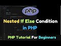 Nested If Else Condition in PHP Tutorial | PHP Tutorial for Beginners
