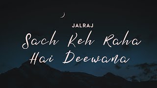 Sach Keh Raha Hai Deewana (Reprise) | JalRaj | Rehna Hai Tere Dil Mein | Latest Hindi Cover 2020