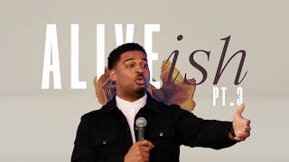 Alive-ish Pt.3 // Pastor Eddie Jordan