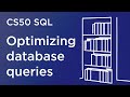 CS50 SQL - Lecture 5 - Optimizing