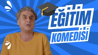 EĞİTİM KOMEDİSİ