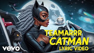 TeaMarrr - CATMAN (Lyric Video) (Lyric Video)