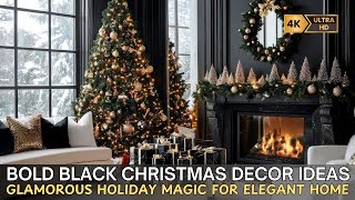 Glamorous Holiday Magic: Bold Black Christmas Decor Ideas for an Elegant Home Makeover!