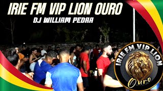 IRIE FM VIP LION OURO DJ WILLIAM PEDRA ANIVERSÁRIO DE DONA JOANA POV ENSEANDA FUNDA CAJAPIÓ