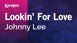 Lookin' for Love - Johnny Lee | Karaoke Version | KaraFun